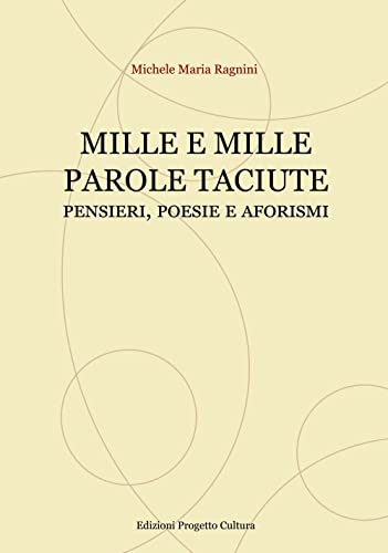 Beispielbild fr Mille e mille parole taciute. Pensieri, poesie e aforismi zum Verkauf von libreriauniversitaria.it