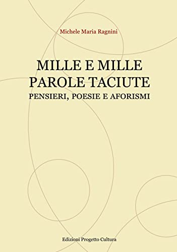 Stock image for Mille e mille parole taciute. Pensieri, poesie e aforismi for sale by libreriauniversitaria.it