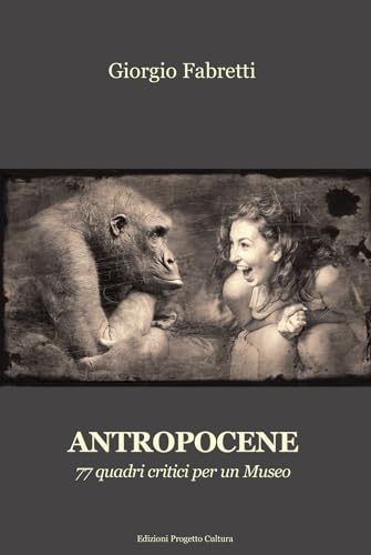 Beispielbild fr Antropocene. 77 quadri critici per un museo zum Verkauf von libreriauniversitaria.it