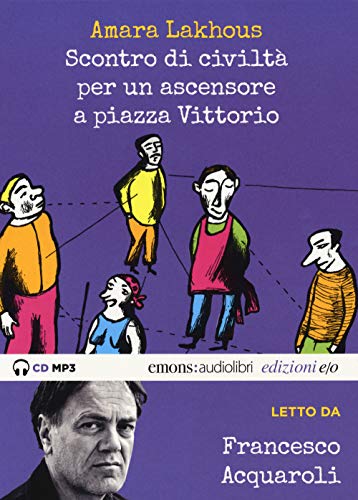 9788833570310: Scontro di civilt per un ascensore a Piazza Vittorio letto da Francesco Acquaroli. Audiolibro. CD Audio formato MP3. Ediz. integrale