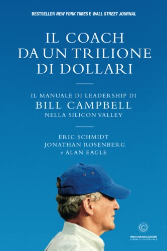 9788833620336: Il coach da un trilione di dollari: Il manuale di leadership di Bill Campbell nella Silicon Valley