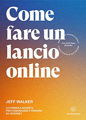 Stock image for Come fare un lancio online: La formula segreta per comunicare e vendere su internet (Italian Edition) for sale by GF Books, Inc.