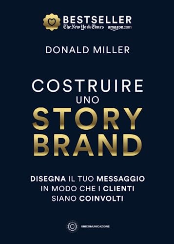 Beispielbild fr Costruire uno storybrand: Disegna il tuo messaggio in modo che i clienti siano coinvolti (Italian Edition) zum Verkauf von Book Deals