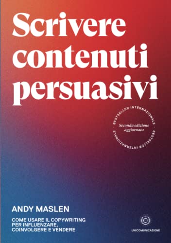 Stock image for Scrivere contenuti persuasivi: Come usare il copywriting per influenzare, coinvolgere e vendere (Italian Edition) for sale by Books Unplugged