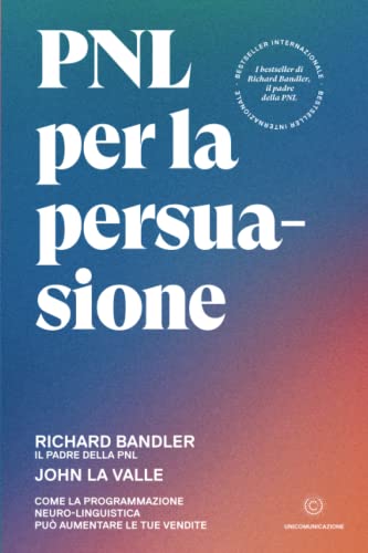 Stock image for PNL per la persuasione: Come la Programmazione Neuro-Linguistica pu aumentare le tue vendite (Italian Edition) for sale by GF Books, Inc.