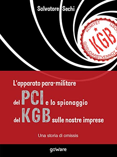 Stock image for L apparato para-militare del PCI e lo spionaggio del Kgb sulle nostre imprese. Una storia di omissis for sale by Revaluation Books