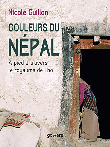 Imagen de archivo de Couleurs du Npal. A pied  travers le royaume de Lho (French Edition) a la venta por Books Unplugged