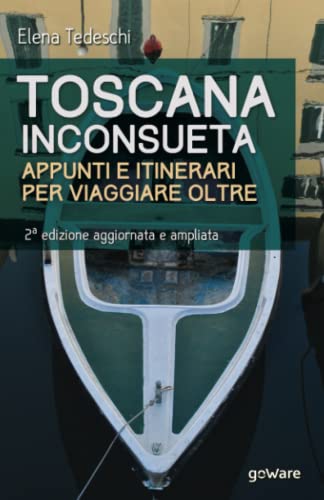 9788833635101: Toscana inconsueta. Appunti e itinerari per viaggiare oltre – Seconda edizione aggiornata e ampliata