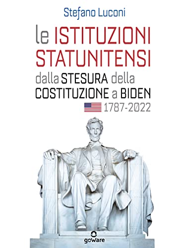 9788833635767: Le istituzioni statunitensi dalla stesura della Costituzione a Biden, 1787-2022