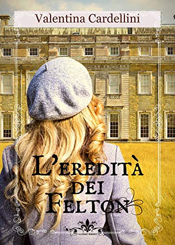 Beispielbild fr L'eredit dei Felton: (Collana Literary Romance) (Italian Edition) zum Verkauf von GF Books, Inc.