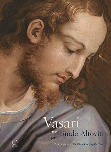Stock image for Vasari per Bindo Altoviti / Vasari for Bindo Altoviti: Il Cristo portacroce / The Christ Carrying the Cross for sale by Revaluation Books
