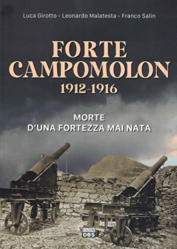 Stock image for Forte Campomolon 1912-1916. Morte d'una fortezza mai nata for sale by libreriauniversitaria.it