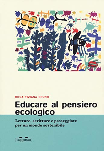 Imagen de archivo de Educare al pensiero ecologico. Letture, scritture e passeggiate per un mondo sostenibile a la venta por libreriauniversitaria.it