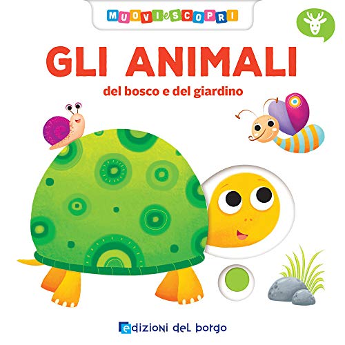 Stock image for Gli animali del bosco e del giardino. Muovi e scopri. Ediz. a colori for sale by WorldofBooks