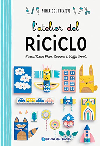 Stock image for L'atelier Del Riciclo. Ediz. a Colori for sale by libreriauniversitaria.it