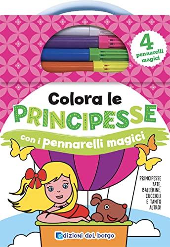 Imagen de archivo de Colora le principesse con i pennarelli magici. Ediz. a colori. Con 4 pennarelli a la venta por libreriauniversitaria.it