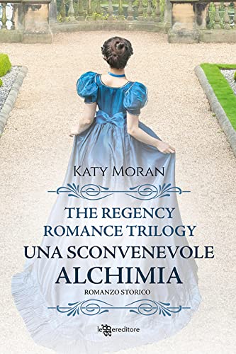 Beispielbild fr Una sconvenevole alchimia. La trilogia del romance Regency (Vol. 3) zum Verkauf von medimops