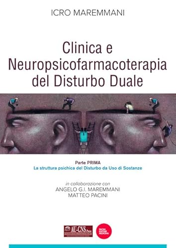 Imagen de archivo de Clinica e neuropsicofarmacoterapia del disturbo duale. Vol. 1: La struttura psichica del disturbo da uso di sostanze a la venta por libreriauniversitaria.it