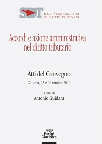 Stock image for Accordi e azione amministrativa nel diritto tributario. Atti del Convegno (Catania, 25-26 ottobre 2019) for sale by libreriauniversitaria.it