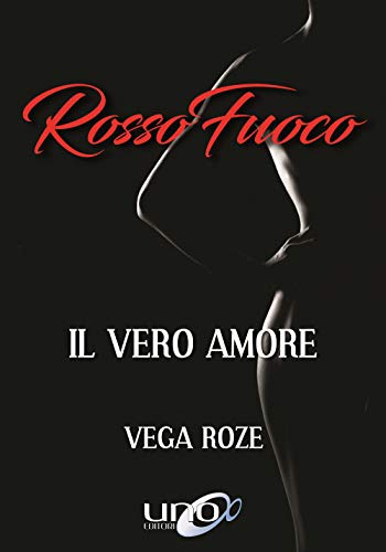 9788833800295: ROSSO FUOCO - IL VERO AMORE