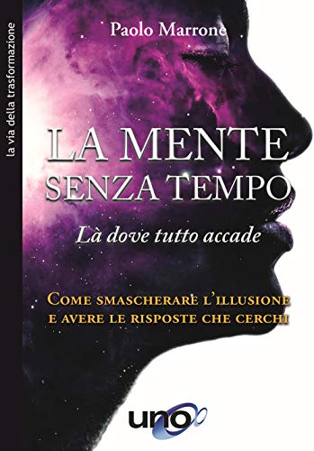 Immagine stock per La mente senza tempo. L� dove tutto accade. Come smascherare l'illusione e avere le risposte che cerchi