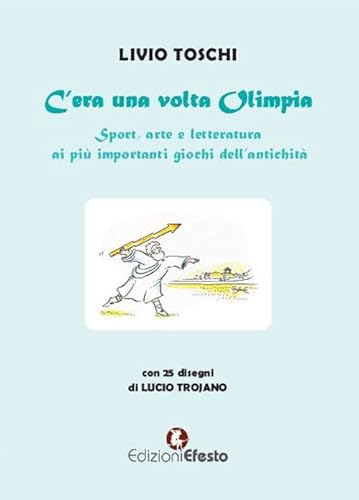 Stock image for C'era una volta Olimpia. Sport, arte e letteratura ai pi importanti giochi dell'antichit for sale by Brook Bookstore