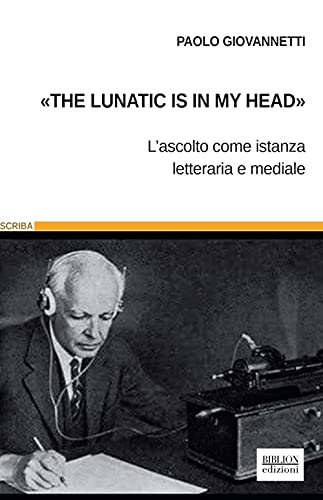 Beispielbild fr The lunatic is in my head. L'ascolto come istanza letteraria e mediale zum Verkauf von Ammareal