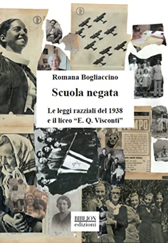 9788833832340: Scuola negata. Le leggi razziali del 1938 e il liceo «E. Q. Visconti»