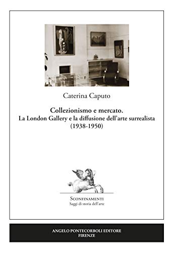 Beispielbild fr Collezionismo E Mercato. La London Gallery E La Diffusione Dell'arte Surrealista (1938-1950) zum Verkauf von Anybook.com