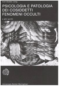 Psicologia e patologia dei cosiddetti fenomeni occulti e altri scritti (9788833903187) by [???]