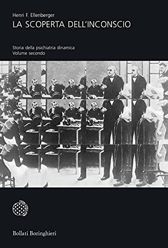 9788833903675: La scoperta dell'inconscio. Storia della psichiatria dinamica