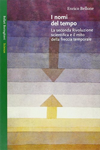 I nomi del tempo. La seconda Rivoluzione scientifica e il mito della freccia Temporale