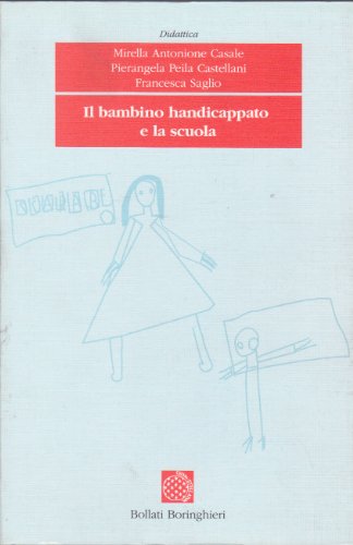 Beispielbild fr Il bambino handicappato e la scuola zum Verkauf von Librerie Dedalus e Minotauro
