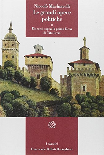 Le grandi opere politiche vol. 2 - Discorsi sopra la prima deca di Tito Livio (9788833907710) by NiccolÃ² Machiavelli