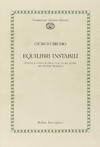 Stock image for Equilibri Instabili Politica Ed Economia Nell'evoluzione Dei Sistemi Federali for sale by Il Salvalibro s.n.c. di Moscati Giovanni