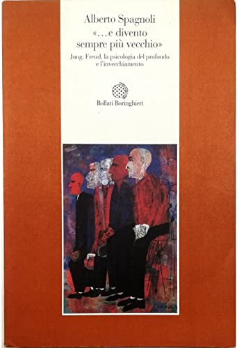 Beispielbild fr e divento sempre pi vecchio. Jung, Freud, la psicologia del profondo e l'invecchiamento. zum Verkauf von FIRENZELIBRI SRL