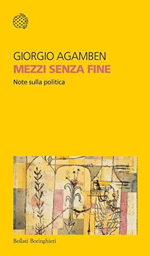 Mezzi senza fine: Note sulla politica (Temi) (Italian Edition) (9788833909936) by Agamben, Giorgio