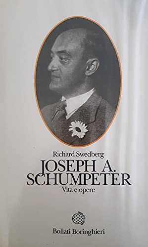 Joseph A. Schumpeter. Vita e Opere