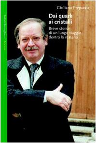 9788833913926: Dai quark ai cristalli. Breve storia di un lungo viaggio dentro la materia