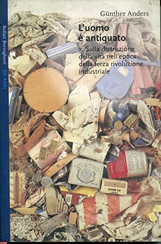 9788833914558: L'uomo  antiquato. Sulla distruzione della vita nell'epoca della terza rivoluzione industriale (Vol. 2) (Gli archi)