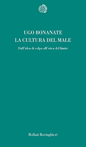 La Cultura Del Male. Dall'idea Di Colpa All'etica Del Limite