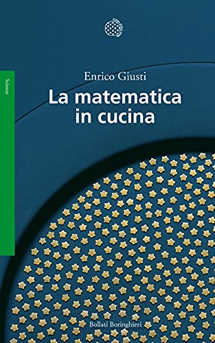 La matematica in cucina - Giusti, Enrico