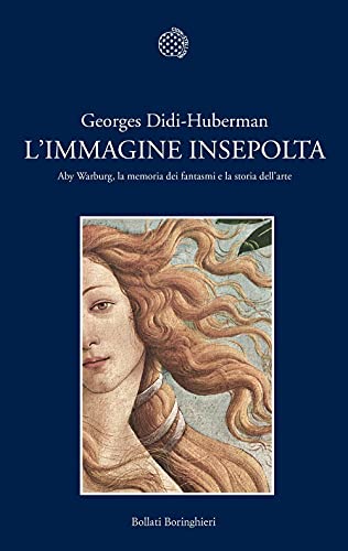 L'immagine insepolta. Aby Warburg, la memoria dei fantasmi e la storia dell'arte (9788833915326) by Didi-Huberman, Georges