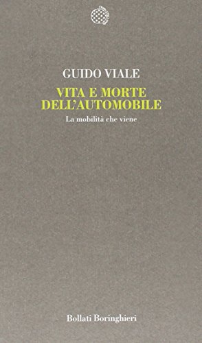 Stock image for Vita e morte dell'automobile. La mobilit che viene for sale by libreriauniversitaria.it