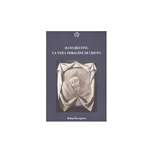 La vera immagine di Cristo (9788833917733) by Belting, Hans