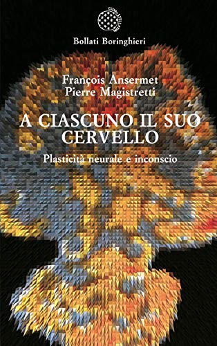 Stock image for A ciascuno il suo cervello. Plasticit neuronale e inconscio for sale by Revaluation Books