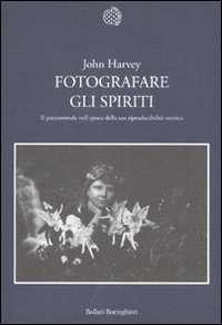 Fotografare gli spiriti. Il paranormale nell'epoca della sua riproducibilitÃ: tecnica (9788833920924) by Harvey, John