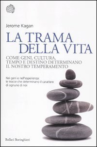 La trama della vita. Come geni, cultura, tempo e destino determinano il nostro temperamento (9788833922256) by Jerome Kagan