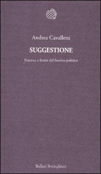 Stock image for Suggestione. Potenza e limiti del fascino politico for sale by libreriauniversitaria.it