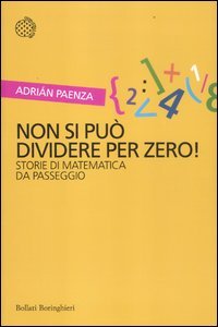 Non si puÃ² dividere per zero! Storie di matematica da passeggio (9788833922843) by AdriÃ¡n Paenza